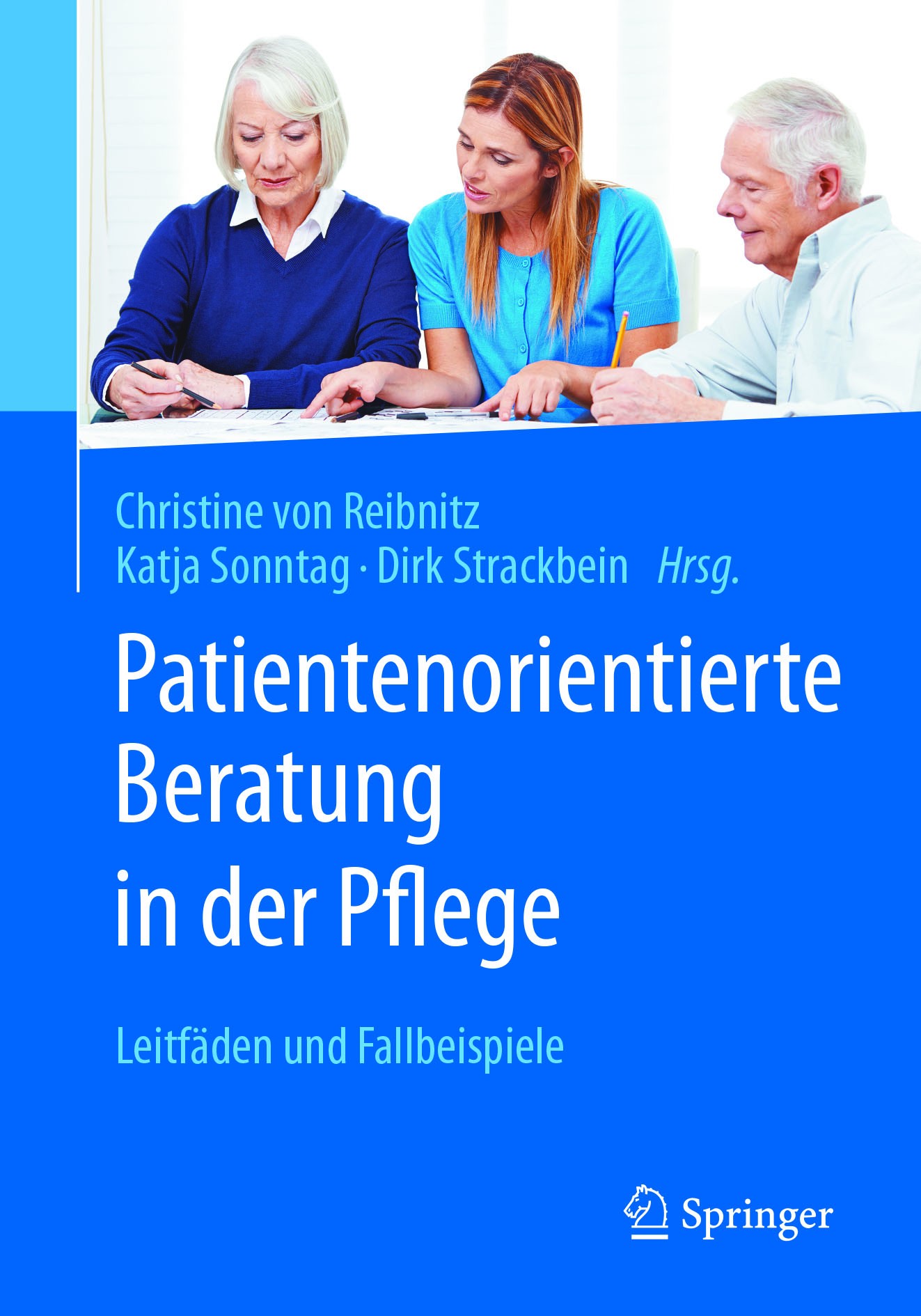 Titlebook: Patientenorientierte Beratung in der Pflege; Leitfäden und Fallbe Christine von Reibnitz,Katja Sonntag,Dirk Strackbe Book 2017 Springer-Ver Titlebook: Patientenorientierte Beratung in der Pflege; Leitfäden und Fallbe Christine von Reibnitz,Katja Sonntag,Dirk Strackbe Book 2017 Springer-Ver