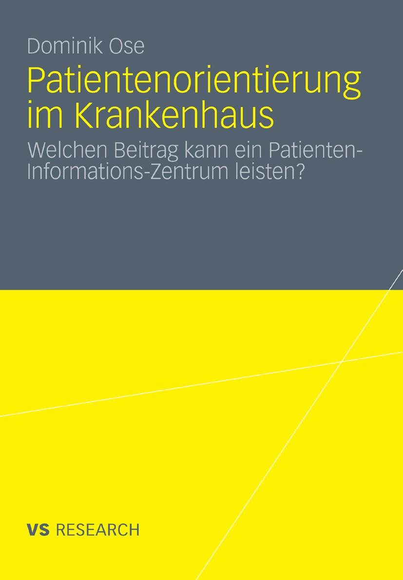Titlebook: Patientenorientierung im Krankenhaus; Welchen Beitrag kann Dominik Ose Book 2011 VS Verlag für Sozialwissenschaften | Springer Fachmedien W Titlebook: Patientenorientierung im Krankenhaus; Welchen Beitrag kann Dominik Ose Book 2011 VS Verlag für Sozialwissenschaften | Springer Fachmedien W