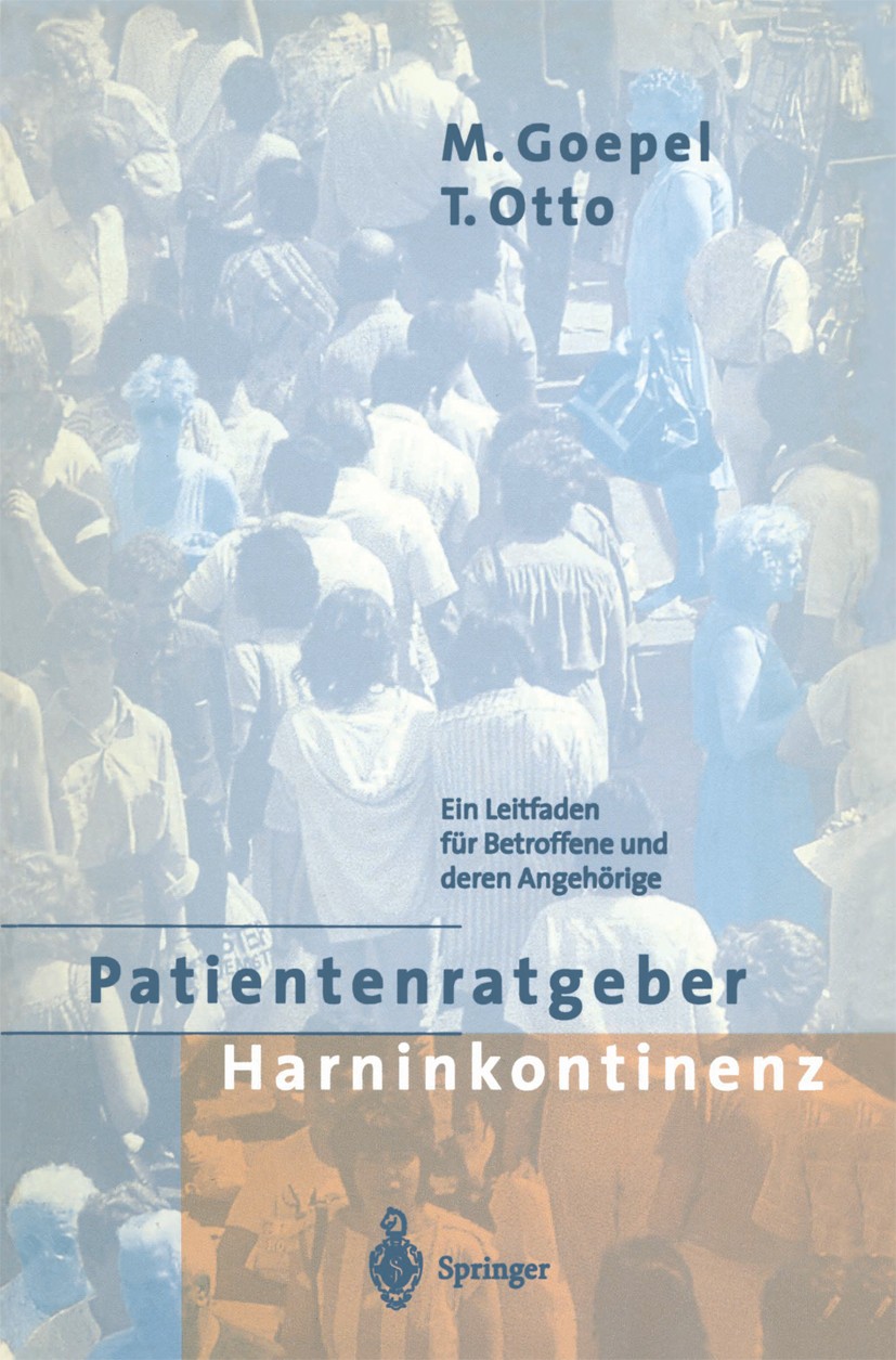 Titlebook: Patientenratgeber Harninkontinenz; Ein Leitfaden für Be Mark Goepel,Thomas Otto Book 19951st edition Springer-Verlag Berlin Heidelberg 1995 Titlebook: Patientenratgeber Harninkontinenz; Ein Leitfaden für Be Mark Goepel,Thomas Otto Book 19951st edition Springer-Verlag Berlin Heidelberg 1995