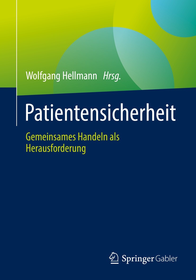 Titlebook: Patientensicherheit; Gemeinsames Handeln Wolfgang Hellmann Book 2022 Der/die Herausgeber bzw. der/die Autor(en), exklusiv lizenziert an Sp Titlebook: Patientensicherheit; Gemeinsames Handeln Wolfgang Hellmann Book 2022 Der/die Herausgeber bzw. der/die Autor(en), exklusiv lizenziert an Sp