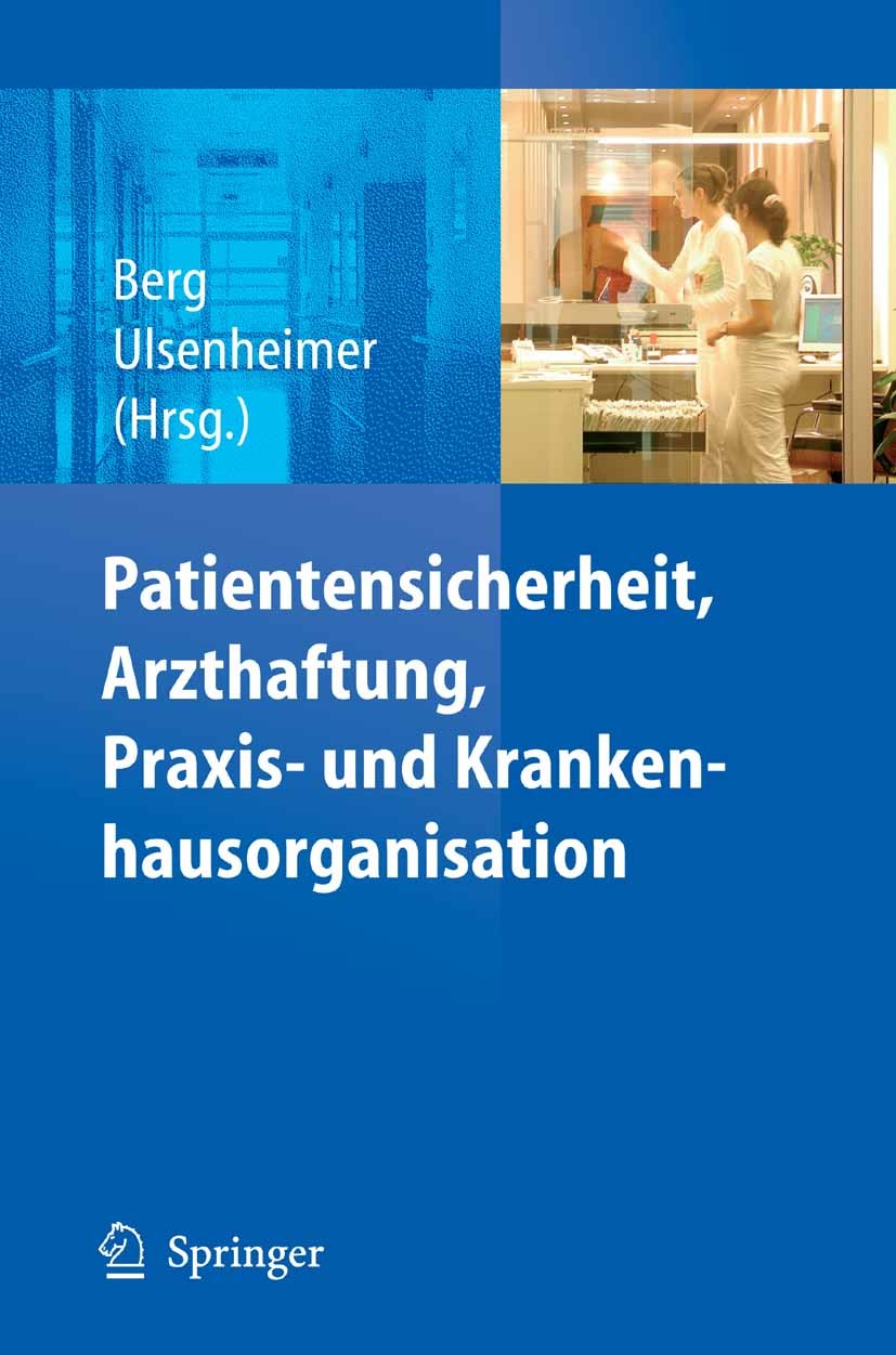 Titlebook: Patientensicherheit, Arzthaftung, Praxis- und Krankenhausorganisation; Dietrich Berg,Klaus Ulsenheimer Book 2006 Springer-Verlag Berlin He Titlebook: Patientensicherheit, Arzthaftung, Praxis- und Krankenhausorganisation; Dietrich Berg,Klaus Ulsenheimer Book 2006 Springer-Verlag Berlin He