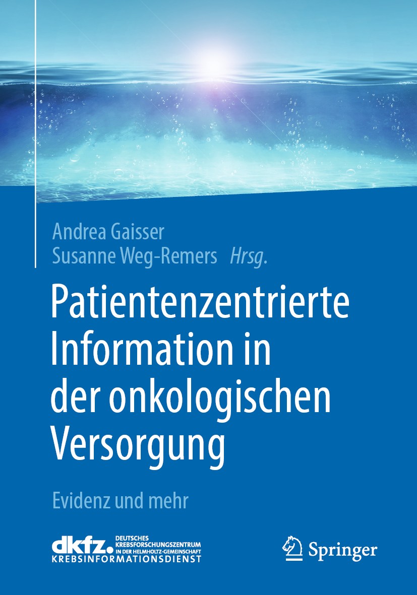 Titlebook: Patientenzentrierte Information in der onkologischen Versorgung; Evidenz und mehr Andrea Gaisser,Susanne Weg-Remers Book 2020 Springer-Verl Titlebook: Patientenzentrierte Information in der onkologischen Versorgung; Evidenz und mehr Andrea Gaisser,Susanne Weg-Remers Book 2020 Springer-Verl