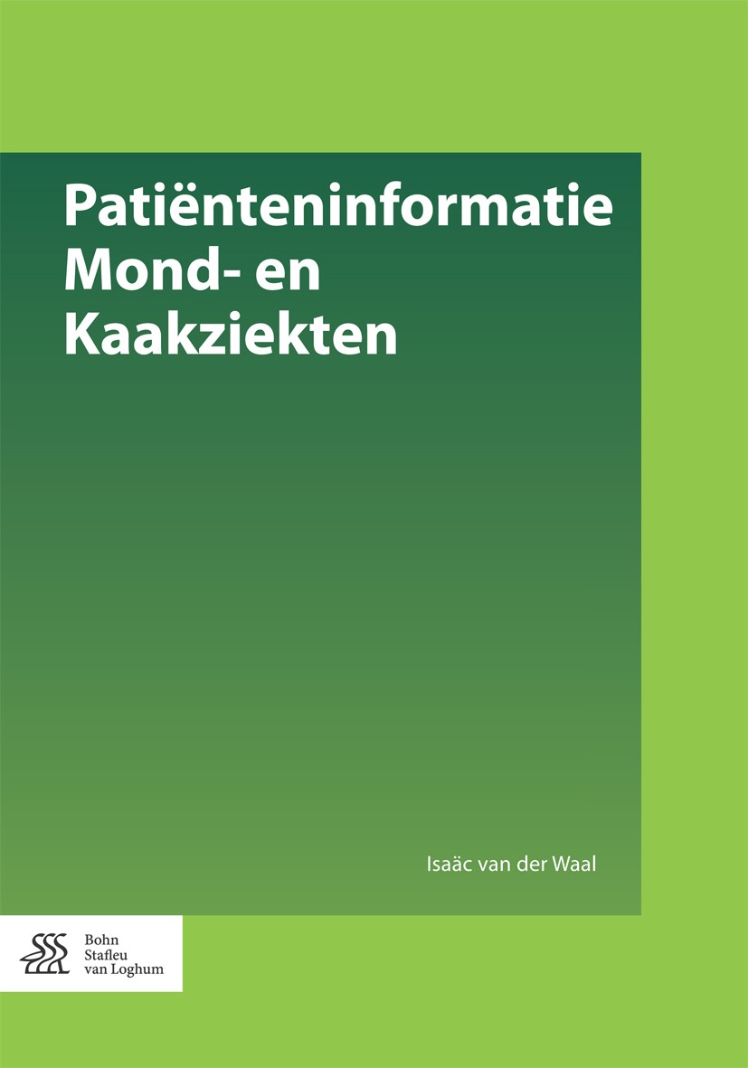 Titlebook: Patiënteninformatie Mond- en Kaakziekten; Isaäc Waal Book 2014Latest edition Bohn Stafleu van Loghum 2014 Titlebook: Patiënteninformatie Mond- en Kaakziekten; Isaäc Waal Book 2014Latest edition Bohn Stafleu van Loghum 2014