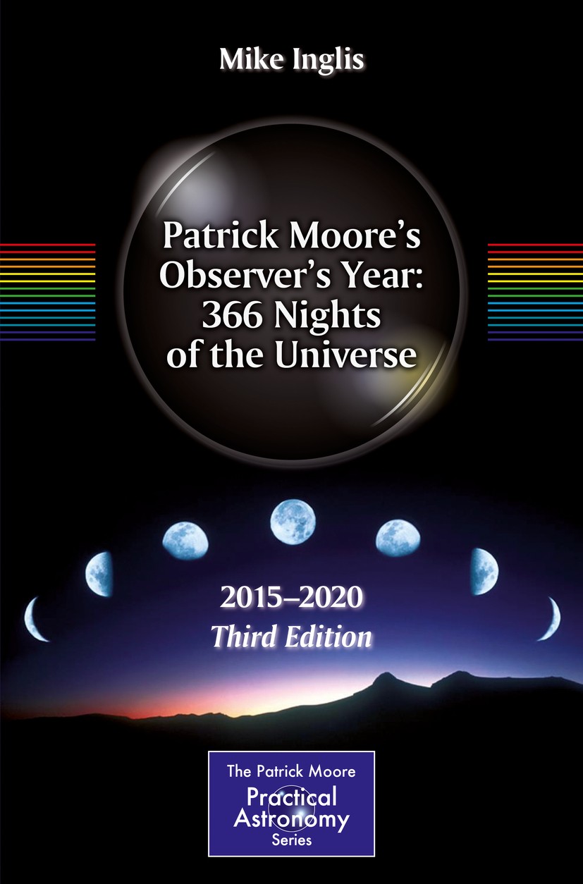 Titlebook: Patrick Moore’s Observer’s Year: 366 Nights of the Universe; 2015 – 2020 Mike Inglis Book 2015Latest edition Springer International Publish Titlebook: Patrick Moore’s Observer’s Year: 366 Nights of the Universe; 2015 – 2020 Mike Inglis Book 2015Latest edition Springer International Publish