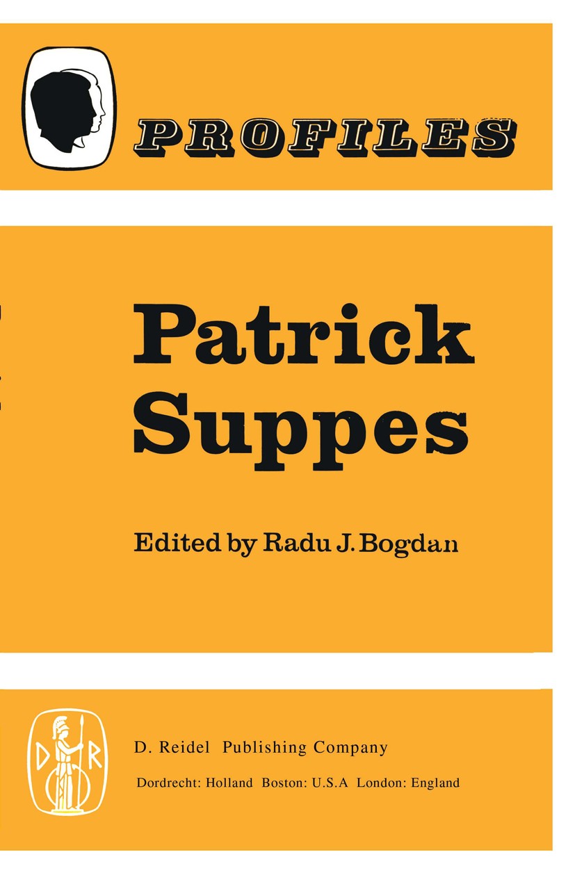Titlebook: Patrick Suppes; Radu J. Bogdan Book 1979 D. Reidel Publishing Company, Dordrecht, Holland 1979 bibliography.decision theory.design.educati Titlebook: Patrick Suppes; Radu J. Bogdan Book 1979 D. Reidel Publishing Company, Dordrecht, Holland 1979 bibliography.decision theory.design.educati