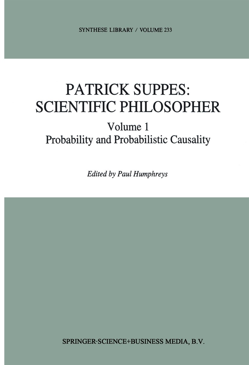 Titlebook: Patrick Suppes: Scientific Philosopher; Volume 1. Probabilit Paul Humphreys Book 1994 Springer Science+Business Media Dordrecht 1994 Karl R Titlebook: Patrick Suppes: Scientific Philosopher; Volume 1. Probabilit Paul Humphreys Book 1994 Springer Science+Business Media Dordrecht 1994 Karl R