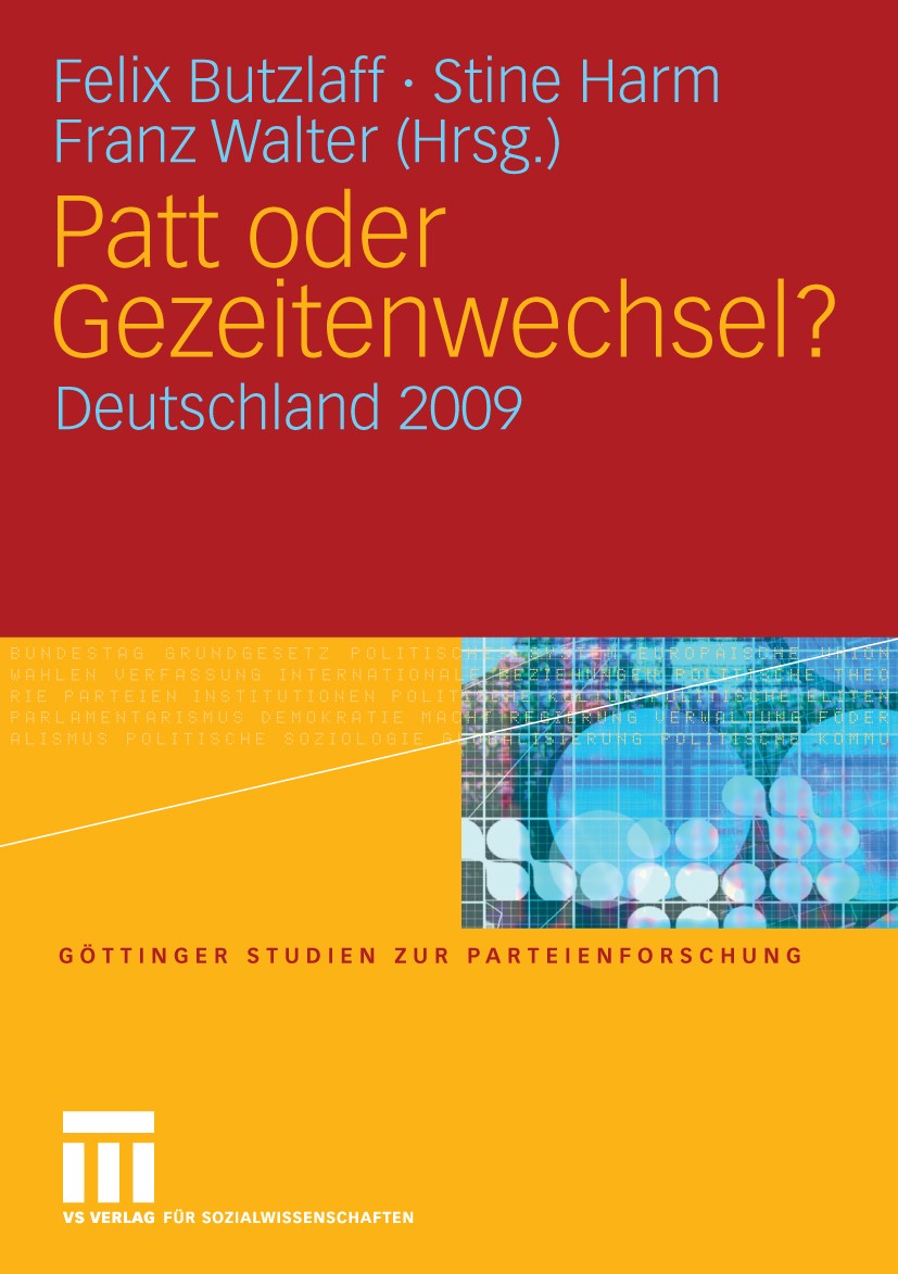 Titlebook: Patt oder Gezeitenwechsel?; Deutschland 2009 Felix Butzlaff,Stine Harm,Franz Walter Book 2009 VS Verlag für Sozialwissenschaften | Springer Titlebook: Patt oder Gezeitenwechsel?; Deutschland 2009 Felix Butzlaff,Stine Harm,Franz Walter Book 2009 VS Verlag für Sozialwissenschaften | Springer