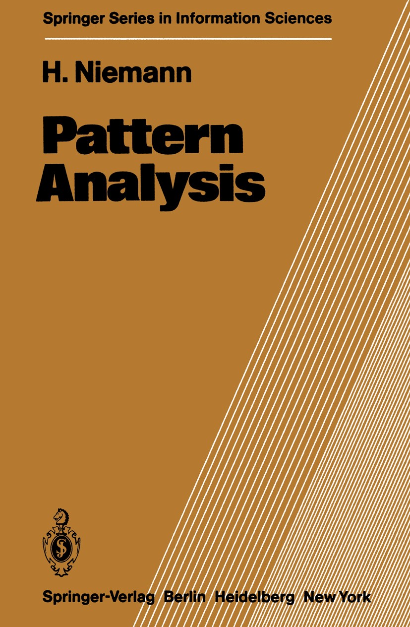 Titlebook: Pattern Analysis; Heinrich Niemann Book 19811st edition Springer-Verlag Berlin Heidelberg 1981 Analysis.Host.Mustererkennung.Processing.Si Titlebook: Pattern Analysis; Heinrich Niemann Book 19811st edition Springer-Verlag Berlin Heidelberg 1981 Analysis.Host.Mustererkennung.Processing.Si