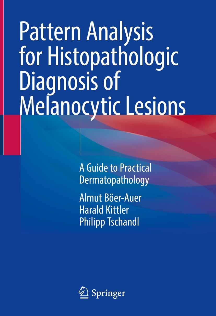 Titlebook: Pattern Analysis for Histopathologic Diagnosis of Melanocytic Lesions; A Guide to Practical Almut Böer-Auer,Harald Kittler,Philipp Tschandl Titlebook: Pattern Analysis for Histopathologic Diagnosis of Melanocytic Lesions; A Guide to Practical Almut Böer-Auer,Harald Kittler,Philipp Tschandl