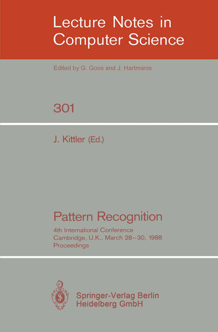 Titlebook: Pattern Recognition; 4th International Co J. Kittler Conference proceedings 1988 Springer-Verlag Berlin Heidelberg 1988 algorithms.classifi Titlebook: Pattern Recognition; 4th International Co J. Kittler Conference proceedings 1988 Springer-Verlag Berlin Heidelberg 1988 algorithms.classifi