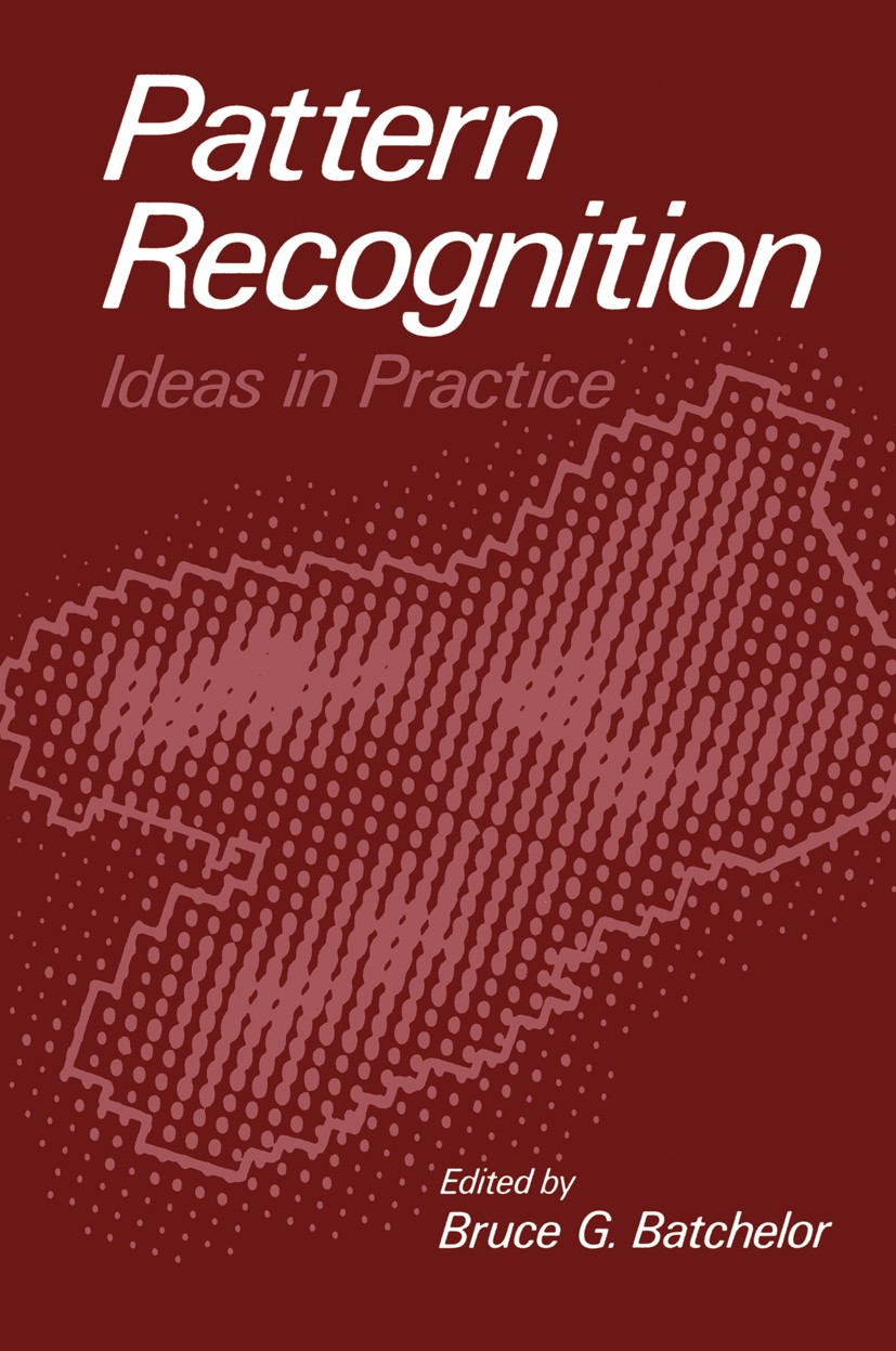 Titlebook: Pattern Recognition; Ideas in Practice Bruce G. Batchelor Book 1978 Plenum Press, New York 1978 Excel.classification.computer.design.eXist. Titlebook: Pattern Recognition; Ideas in Practice Bruce G. Batchelor Book 1978 Plenum Press, New York 1978 Excel.classification.computer.design.eXist.