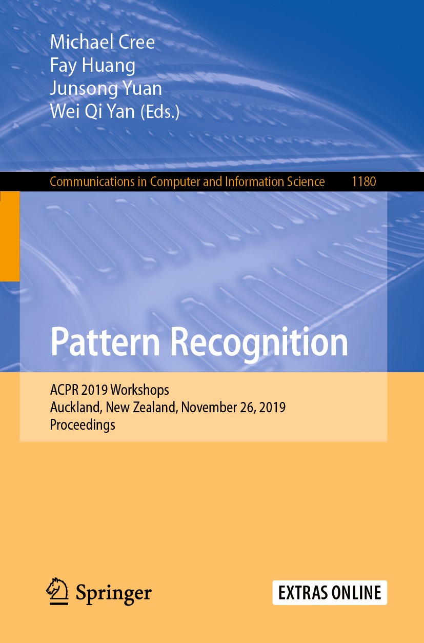 Titlebook: Pattern Recognition; ACPR 2019 Workshops, Michael Cree,Fay Huang,Wei Qi Yan Conference proceedings 2020 Springer Nature Singapore Pte Ltd. Titlebook: Pattern Recognition; ACPR 2019 Workshops, Michael Cree,Fay Huang,Wei Qi Yan Conference proceedings 2020 Springer Nature Singapore Pte Ltd.