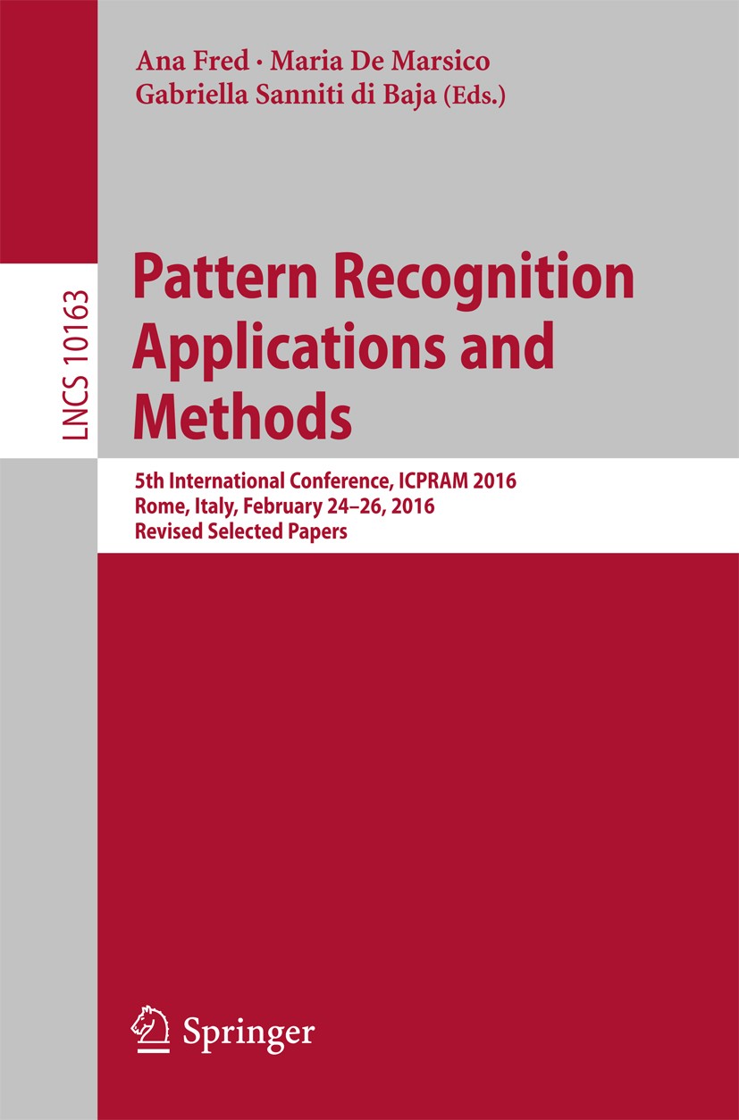 Titlebook: Pattern Recognition Applications and Methods; 5th International Co Ana Fred,Maria De Marsico,Gabriella Sanniti di Baj Conference proceeding Titlebook: Pattern Recognition Applications and Methods; 5th International Co Ana Fred,Maria De Marsico,Gabriella Sanniti di Baj Conference proceeding