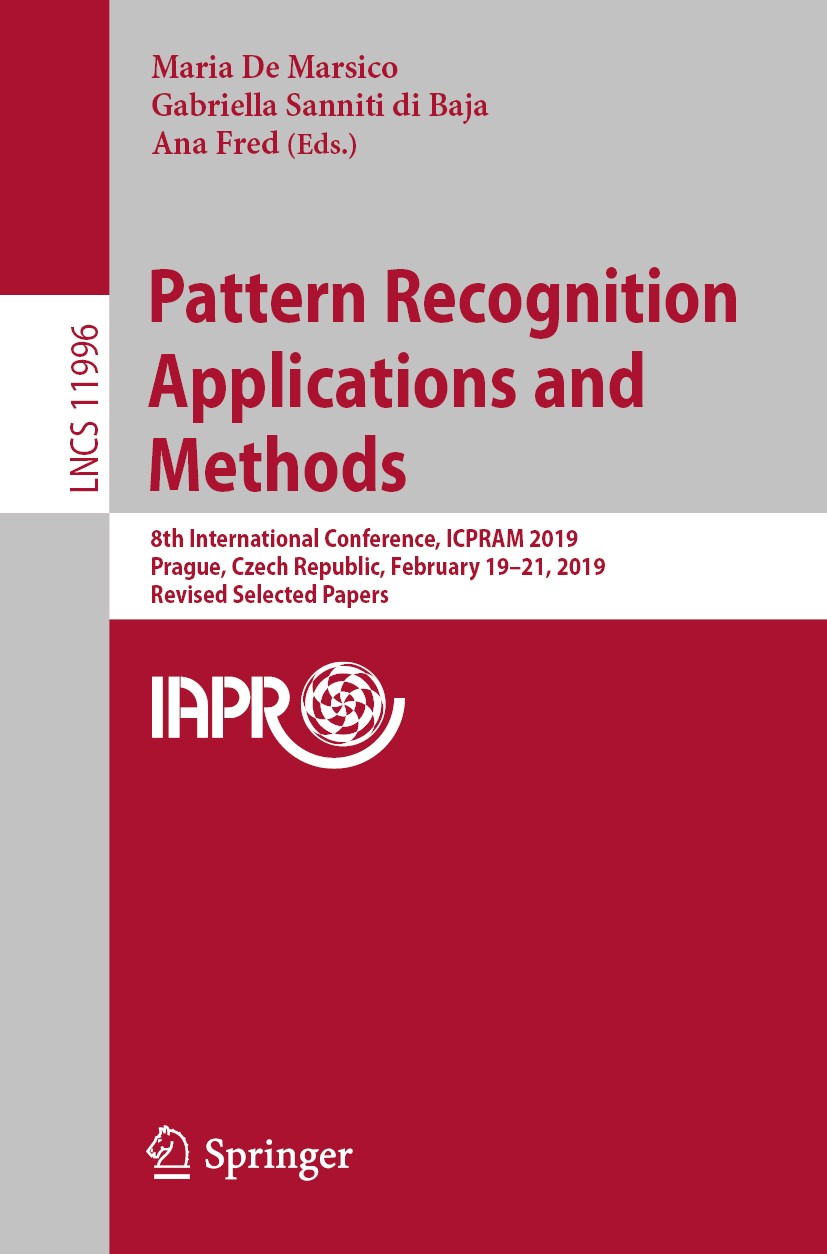 Titlebook: Pattern Recognition Applications and Methods; 8th International Co Maria De Marsico,Gabriella Sanniti di Baja,Ana Fre Conference proceeding Titlebook: Pattern Recognition Applications and Methods; 8th International Co Maria De Marsico,Gabriella Sanniti di Baja,Ana Fre Conference proceeding