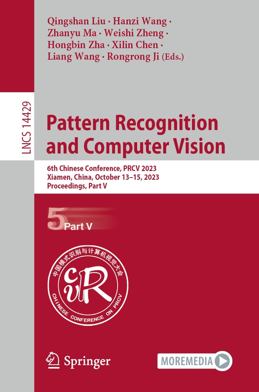 Titlebook: Pattern Recognition and Computer Vision; 6th Chinese Conferen Qingshan Liu,Hanzi Wang,Rongrong Ji Conference proceedings 2024 The Editor(s) Titlebook: Pattern Recognition and Computer Vision; 6th Chinese Conferen Qingshan Liu,Hanzi Wang,Rongrong Ji Conference proceedings 2024 The Editor(s)