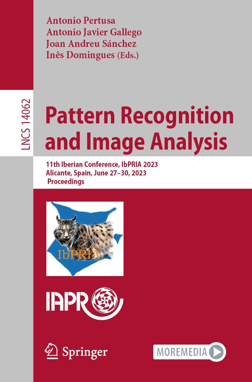 Titlebook: Pattern Recognition and Image Analysis; 11th Iberian Confere Antonio Pertusa,Antonio Javier Gallego,Inês Doming Conference proceedings 2023 Titlebook: Pattern Recognition and Image Analysis; 11th Iberian Confere Antonio Pertusa,Antonio Javier Gallego,Inês Doming Conference proceedings 2023