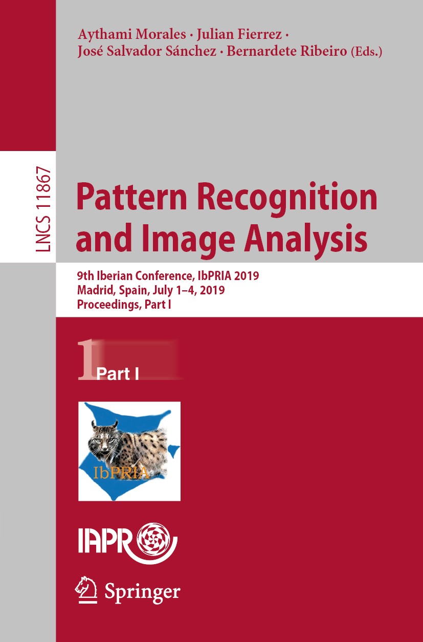 Titlebook: Pattern Recognition and Image Analysis; 9th Iberian Conferen Aythami Morales,Julian Fierrez,Bernardete Ribeiro Conference proceedings 2019 Titlebook: Pattern Recognition and Image Analysis; 9th Iberian Conferen Aythami Morales,Julian Fierrez,Bernardete Ribeiro Conference proceedings 2019
