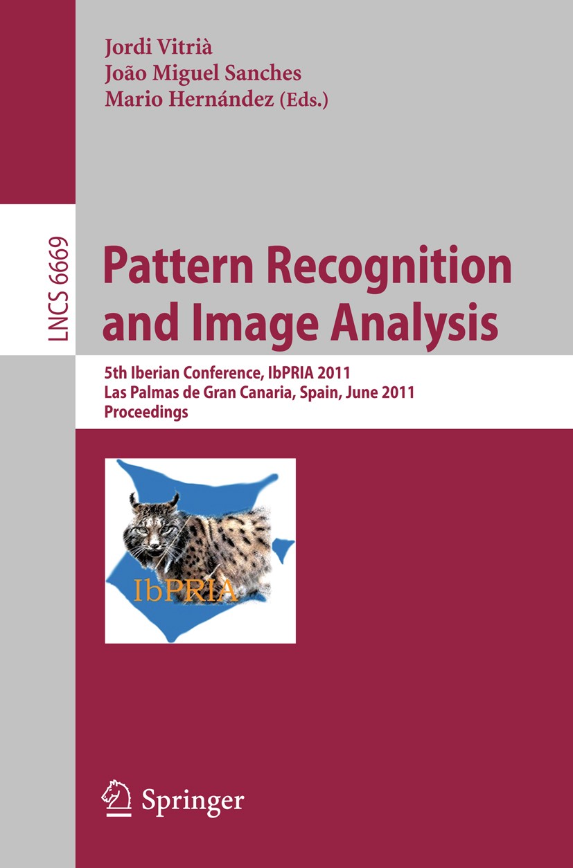 Titlebook: Pattern Recognition and Image Analysis; 5th Iberian Conferen Jordi Vitrià,João Miguel Sanches,Mario Hernández Conference proceedings 2011 S Titlebook: Pattern Recognition and Image Analysis; 5th Iberian Conferen Jordi Vitrià,João Miguel Sanches,Mario Hernández Conference proceedings 2011 S