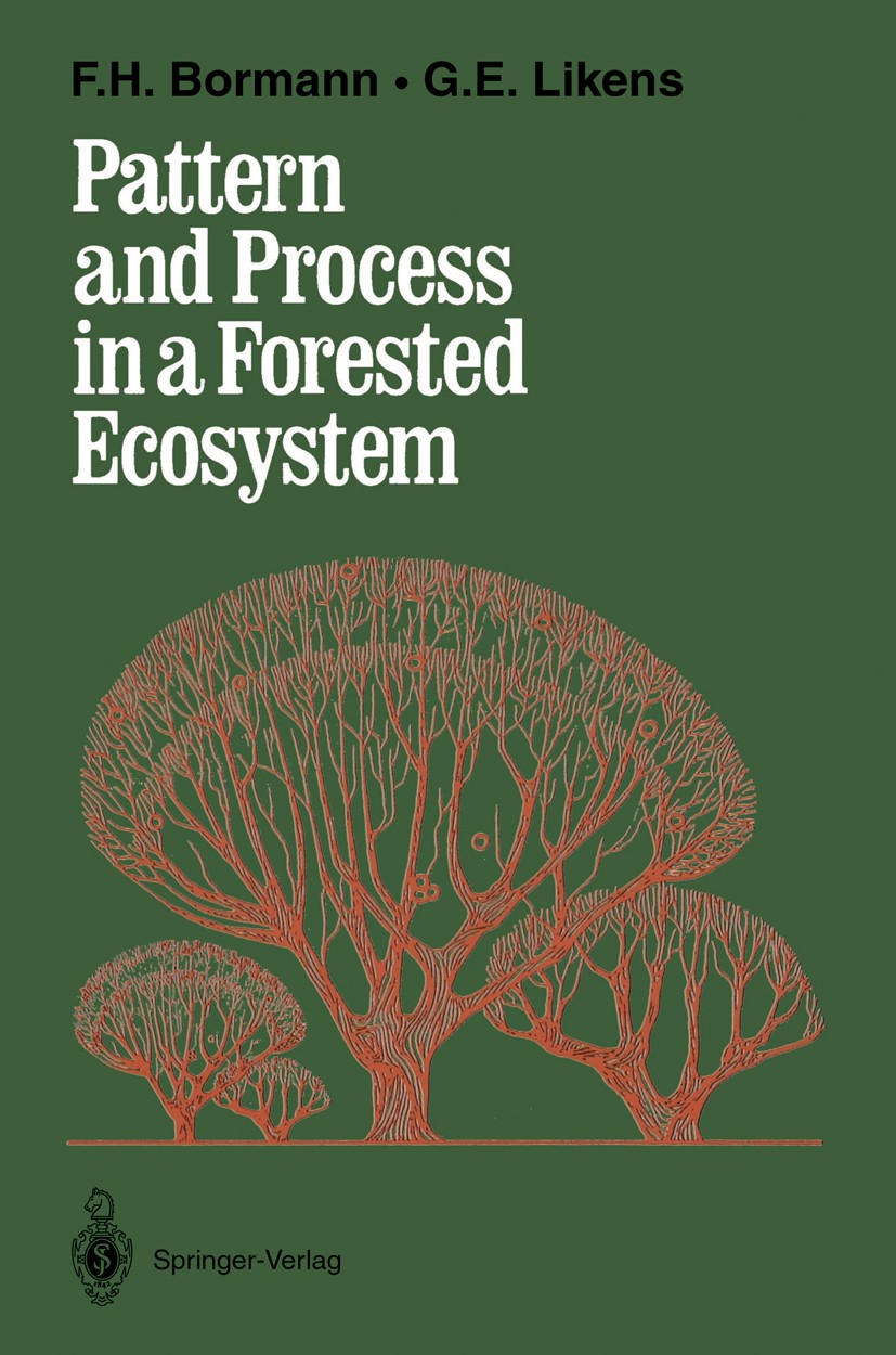 Titlebook: Pattern and Process in a Forested Ecosystem; Disturbance, Develop F. Herbert Bormann,Gene E. Likens Book 1994 Springer-Verlag New York, Inc Titlebook: Pattern and Process in a Forested Ecosystem; Disturbance, Develop F. Herbert Bormann,Gene E. Likens Book 1994 Springer-Verlag New York, Inc