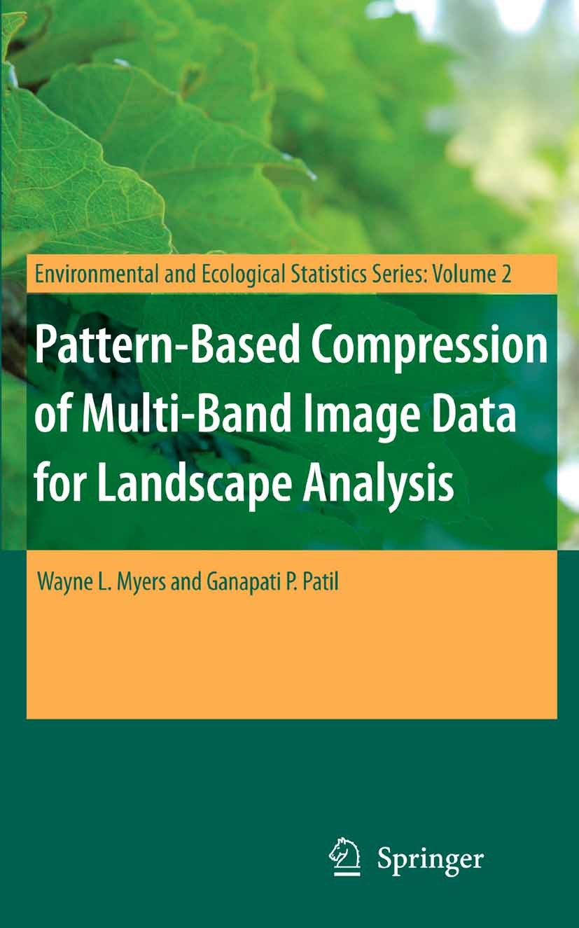 Titlebook: Pattern-Based Compression of Multi-Band Image Data for Landscape Analysis; Wayne L. Myers,Ganapati P. Patil Book 2006 Springer-Verlag US 2 Titlebook: Pattern-Based Compression of Multi-Band Image Data for Landscape Analysis; Wayne L. Myers,Ganapati P. Patil Book 2006 Springer-Verlag US 2