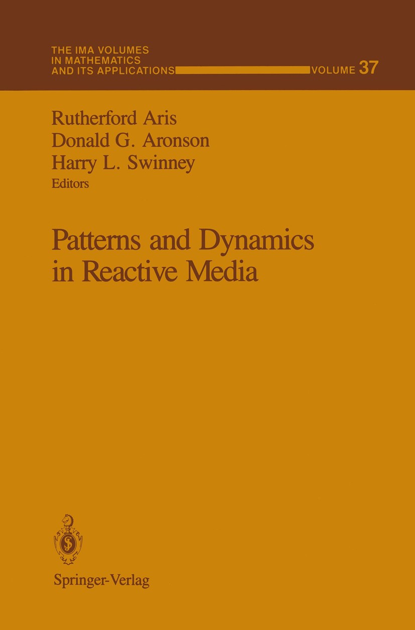 Titlebook: Patterns and Dynamics in Reactive Media; Rutherford Aris,Donald G. Aronson,Harry L. Swinney Conference proceedings 1991 Springer-Verlag Ne Titlebook: Patterns and Dynamics in Reactive Media; Rutherford Aris,Donald G. Aronson,Harry L. Swinney Conference proceedings 1991 Springer-Verlag Ne