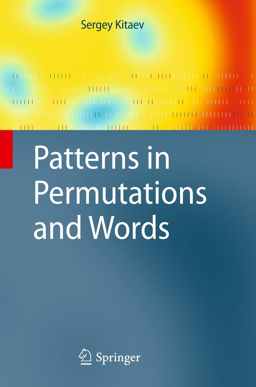 Titlebook: Patterns in Permutations and Words; Sergey Kitaev Book 2011 Springer-Verlag Berlin Heidelberg 2011 algebraic combinatorics.combinatorics o Titlebook: Patterns in Permutations and Words; Sergey Kitaev Book 2011 Springer-Verlag Berlin Heidelberg 2011 algebraic combinatorics.combinatorics o