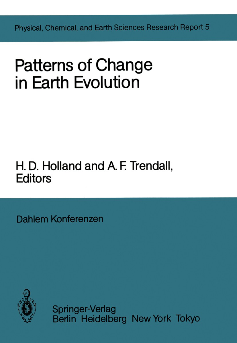 Titlebook: Patterns of Change in Earth Evolution; Report of the Dahlem H. D. Holland,A. F. Trendall Conference proceedings 1984 Dr. S. Bernhard, Dahle Titlebook: Patterns of Change in Earth Evolution; Report of the Dahlem H. D. Holland,A. F. Trendall Conference proceedings 1984 Dr. S. Bernhard, Dahle