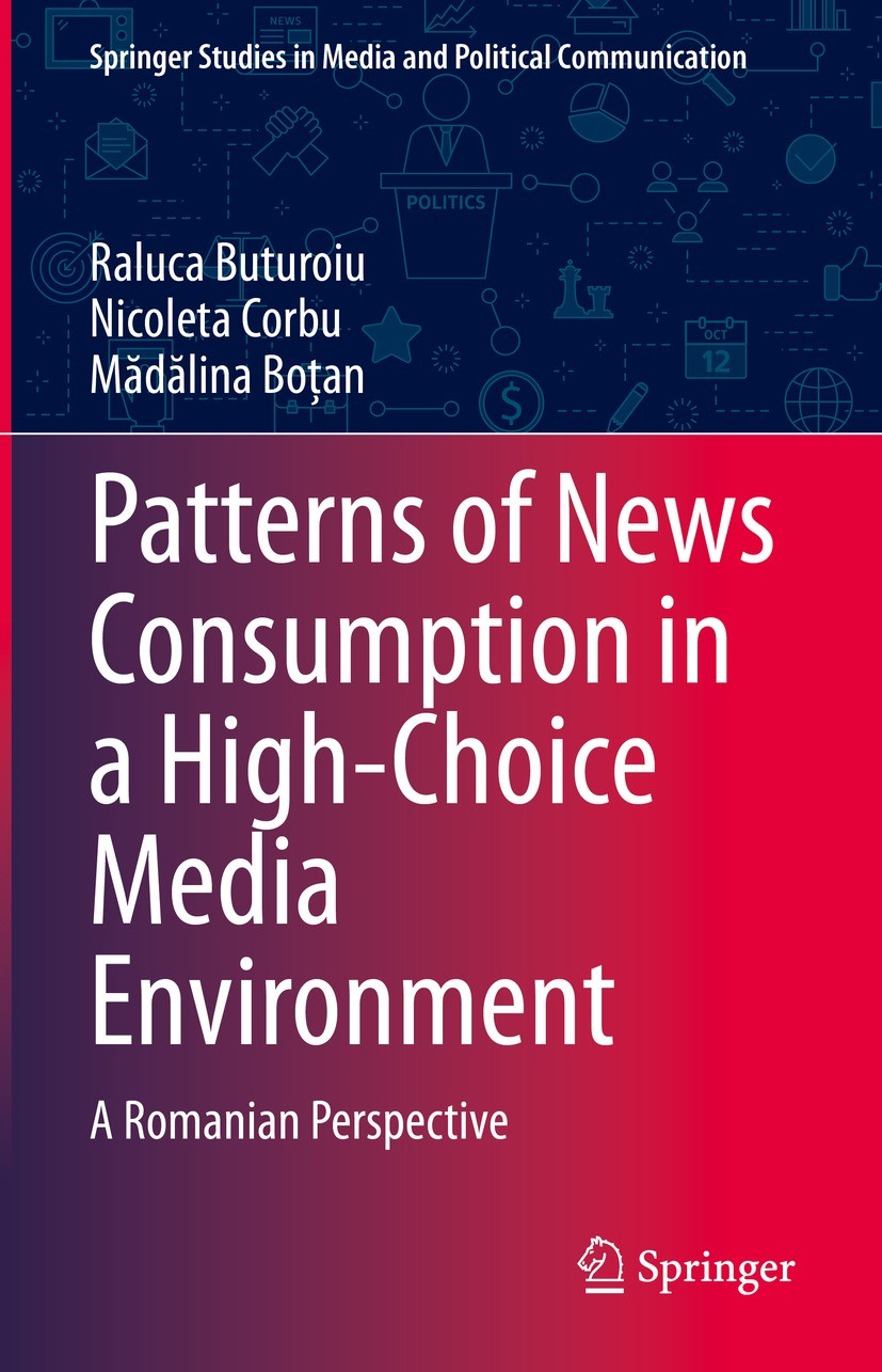 Titlebook: Patterns of News Consumption in a High-Choice Media Environment; A Romanian Perspecti Raluca Buturoiu,Nicoleta Corbu,Mădălina Boțan Book 20 Titlebook: Patterns of News Consumption in a High-Choice Media Environment; A Romanian Perspecti Raluca Buturoiu,Nicoleta Corbu,Mădălina Boțan Book 20