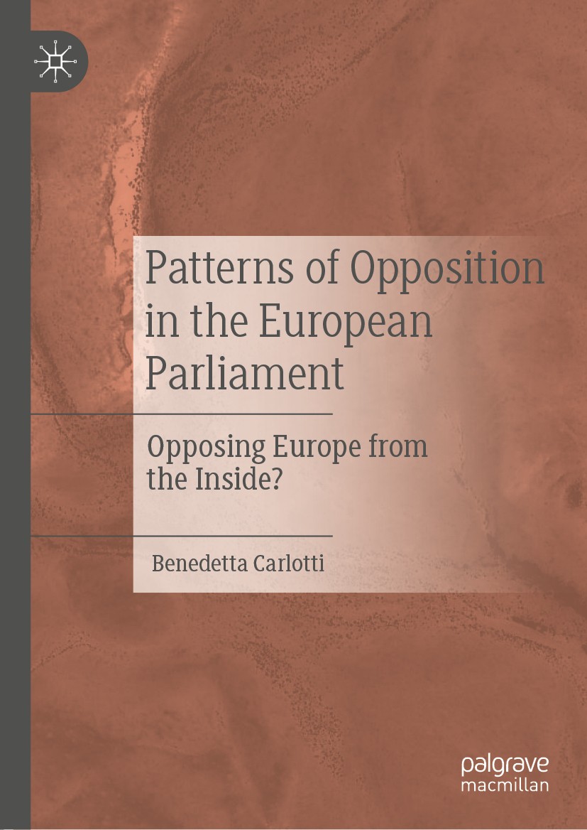Titlebook: Patterns of Opposition in the European Parliament; Opposing Europe from Benedetta Carlotti Book 2021 The Editor(s) (if applicable) and The Titlebook: Patterns of Opposition in the European Parliament; Opposing Europe from Benedetta Carlotti Book 2021 The Editor(s) (if applicable) and The