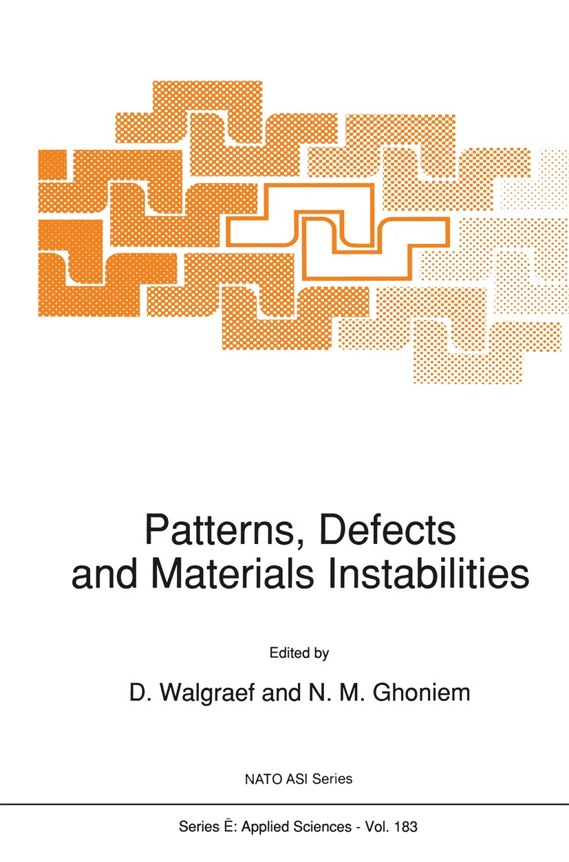 Titlebook: Patterns, Defects and Materials Instabilities; D. Walgraef,N. M. Ghoniem Book 1990 Kluwer Academic Publishers 1990 Simulation.alloy.cerami Titlebook: Patterns, Defects and Materials Instabilities; D. Walgraef,N. M. Ghoniem Book 1990 Kluwer Academic Publishers 1990 Simulation.alloy.cerami