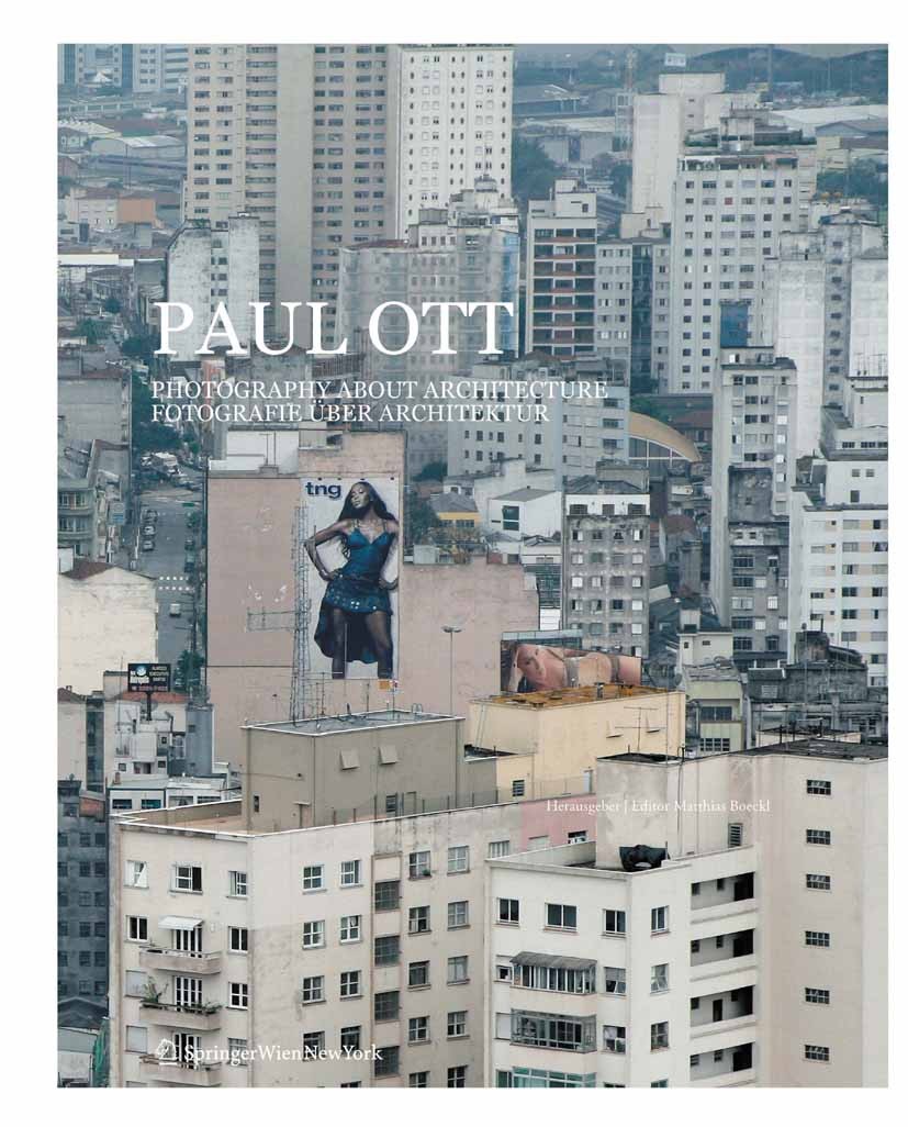 Titlebook: Paul Ott; Photography about Ar Matthias Boeckl Book 2012Latest edition Springer-Verlag/Wien 2012 Architectural Photography.Architekturfotog Titlebook: Paul Ott; Photography about Ar Matthias Boeckl Book 2012Latest edition Springer-Verlag/Wien 2012 Architectural Photography.Architekturfotog