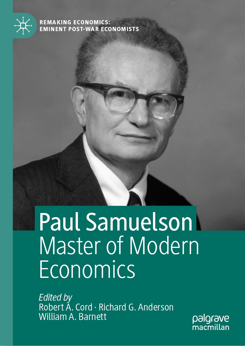 Titlebook: Paul Samuelson; Master of Modern Eco Robert A. Cord,Richard G. Anderson,William A. Barn Book 2019 The Editor(s) (if applicable) and The Aut Titlebook: Paul Samuelson; Master of Modern Eco Robert A. Cord,Richard G. Anderson,William A. Barn Book 2019 The Editor(s) (if applicable) and The Aut