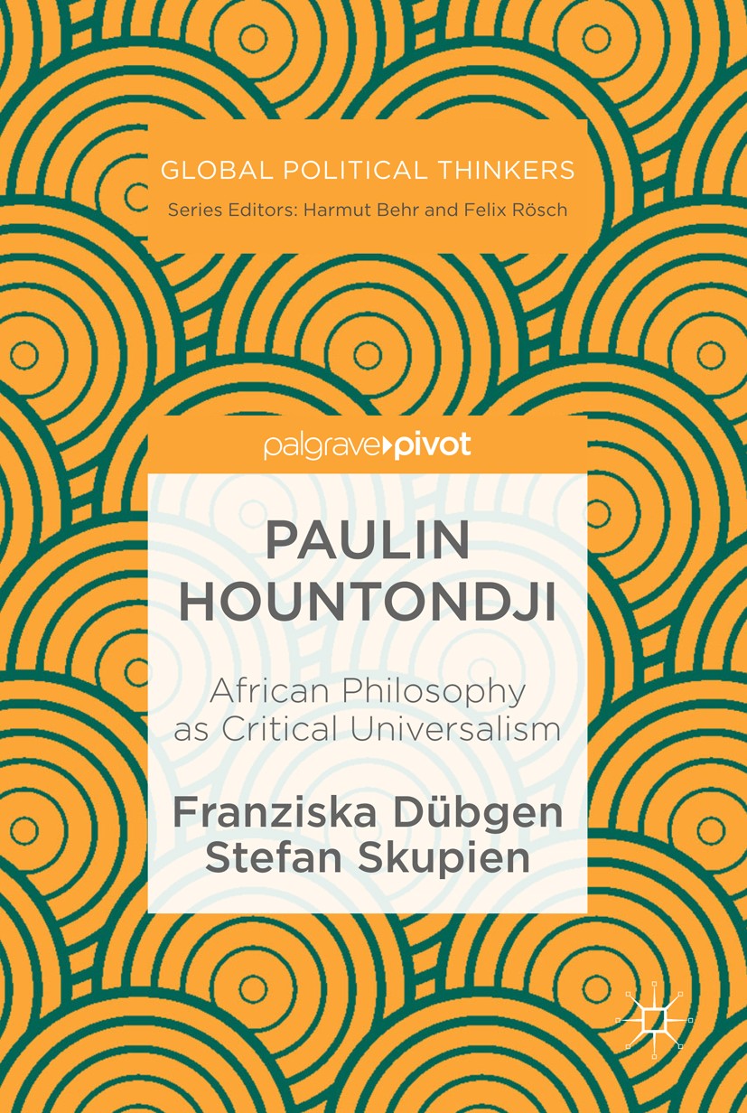 Titlebook: Paulin Hountondji; African Philosophy a Franziska Dübgen,Stefan Skupien Book 2019 The Editor(s) (if applicable) and The Author(s), under ex Titlebook: Paulin Hountondji; African Philosophy a Franziska Dübgen,Stefan Skupien Book 2019 The Editor(s) (if applicable) and The Author(s), under ex