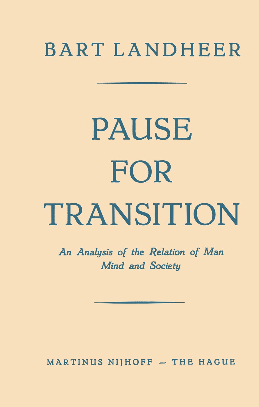 Titlebook: Pause for Transition; An Analysis of the R Bart Landheer Book 1957 Martinus Nijhoff, The Hague, Holland 1957 Age of Enlightenment.Hedonism. Titlebook: Pause for Transition; An Analysis of the R Bart Landheer Book 1957 Martinus Nijhoff, The Hague, Holland 1957 Age of Enlightenment.Hedonism.
