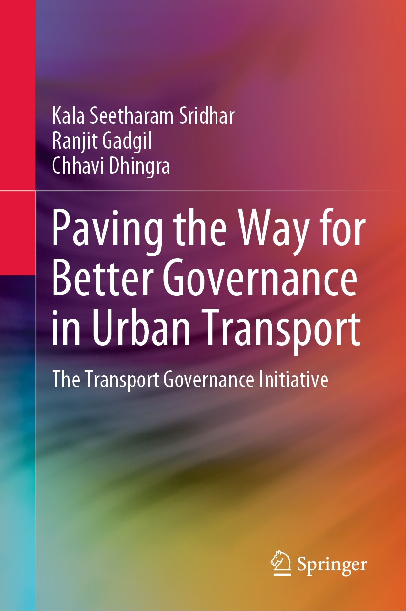 Titlebook: Paving the Way for Better Governance in Urban Transport; The Transport Govern Kala Seetharam Sridhar,Ranjit Gadgil,Chhavi Dhingr Book 2020 Titlebook: Paving the Way for Better Governance in Urban Transport; The Transport Govern Kala Seetharam Sridhar,Ranjit Gadgil,Chhavi Dhingr Book 2020