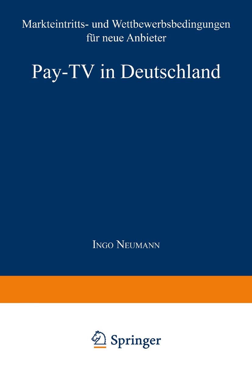 Titlebook: Pay-TV in Deutschland; Markteintritts- und Ingo Neumann Book 1998 Springer Fachmedien Wiesbaden 1998 Beschäftigung.Fernsehen.Pay-TV.Rundfu Titlebook: Pay-TV in Deutschland; Markteintritts- und Ingo Neumann Book 1998 Springer Fachmedien Wiesbaden 1998 Beschäftigung.Fernsehen.Pay-TV.Rundfu