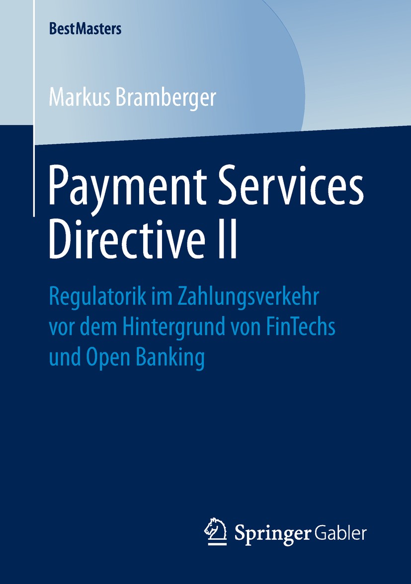 Titlebook: Payment Services Directive II; Regulatorik im Zahlu Markus Bramberger Book 2019 Springer Fachmedien Wiesbaden GmbH, ein Teil von Springer N Titlebook: Payment Services Directive II; Regulatorik im Zahlu Markus Bramberger Book 2019 Springer Fachmedien Wiesbaden GmbH, ein Teil von Springer N