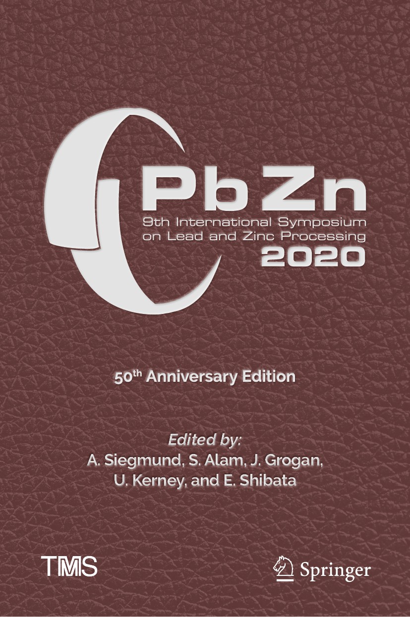 Titlebook: PbZn 2020: 9th International Symposium on Lead and Zinc Processing; A. Siegmund,S. Alam,E. Shibata Conference proceedings 2020 The Mineral Titlebook: PbZn 2020: 9th International Symposium on Lead and Zinc Processing; A. Siegmund,S. Alam,E. Shibata Conference proceedings 2020 The Mineral