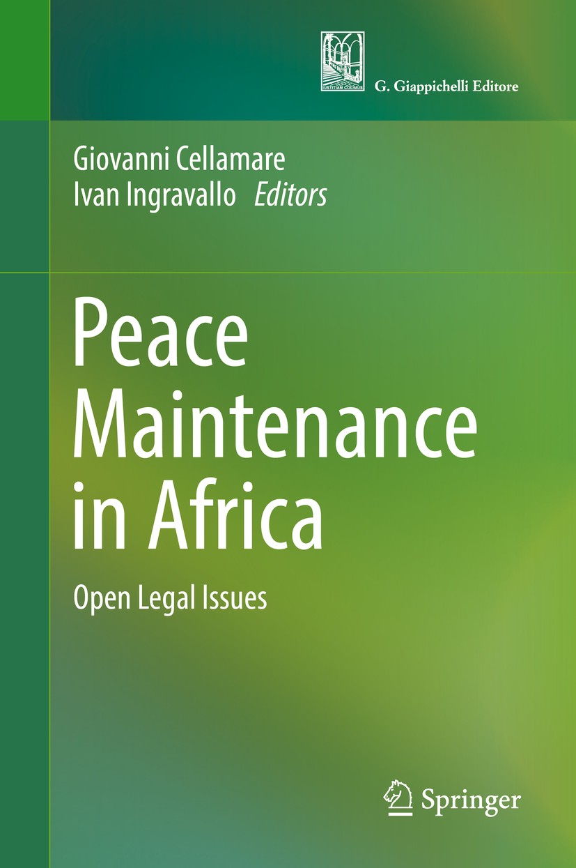 Titlebook: Peace Maintenance in Africa; Open Legal Issues Giovanni Cellamare,Ivan Ingravallo Book 2018 Springer International Publishing AG and G. Gia Titlebook: Peace Maintenance in Africa; Open Legal Issues Giovanni Cellamare,Ivan Ingravallo Book 2018 Springer International Publishing AG and G. Gia