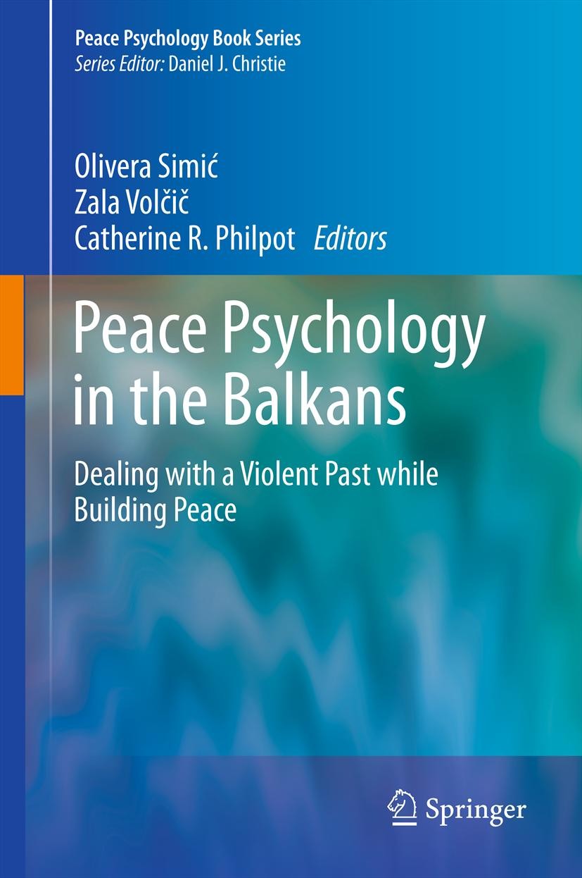 Titlebook: Peace Psychology in the Balkans; Dealing with a Viole Olivera Simić,Zala Volčič,Catherine R. Philpot Book 2012 Springer Science+Business Me Titlebook: Peace Psychology in the Balkans; Dealing with a Viole Olivera Simić,Zala Volčič,Catherine R. Philpot Book 2012 Springer Science+Business Me