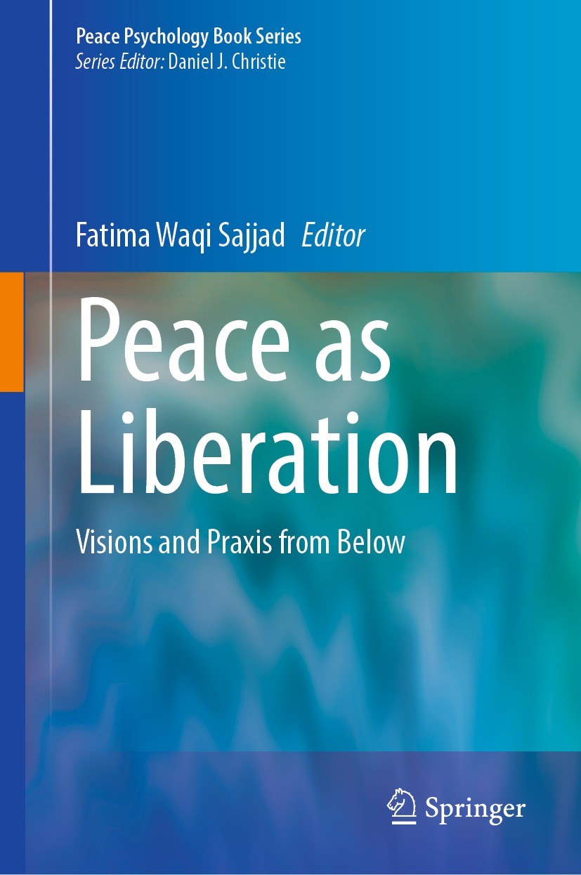 Titlebook: Peace as Liberation; Visions and Praxis f Fatima Waqi Sajjad Book 2023 The Editor(s) (if applicable) and The Author(s), under exclusive lic Titlebook: Peace as Liberation; Visions and Praxis f Fatima Waqi Sajjad Book 2023 The Editor(s) (if applicable) and The Author(s), under exclusive lic
