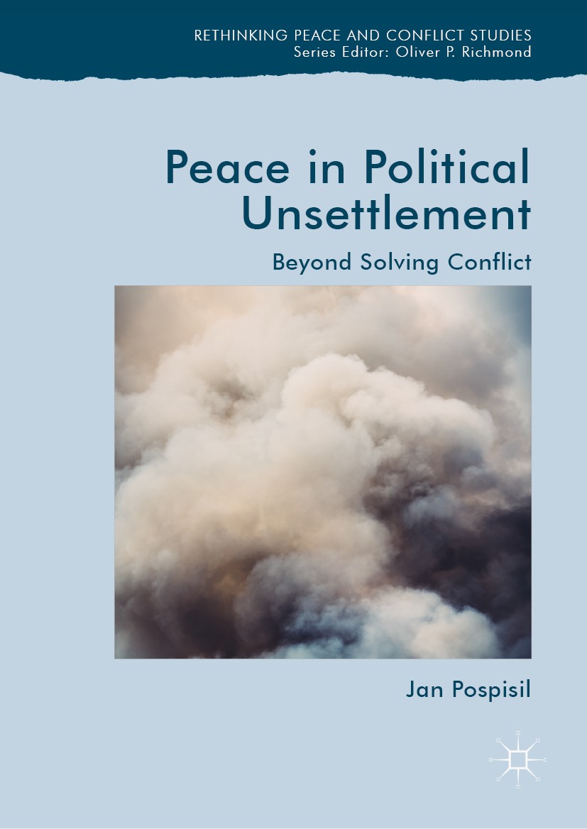 Titlebook: Peace in Political Unsettlement; Beyond Solving Confl Jan Pospisil Book 2019 The Editor(s) (if applicable) and The Author(s), under exclusi Titlebook: Peace in Political Unsettlement; Beyond Solving Confl Jan Pospisil Book 2019 The Editor(s) (if applicable) and The Author(s), under exclusi