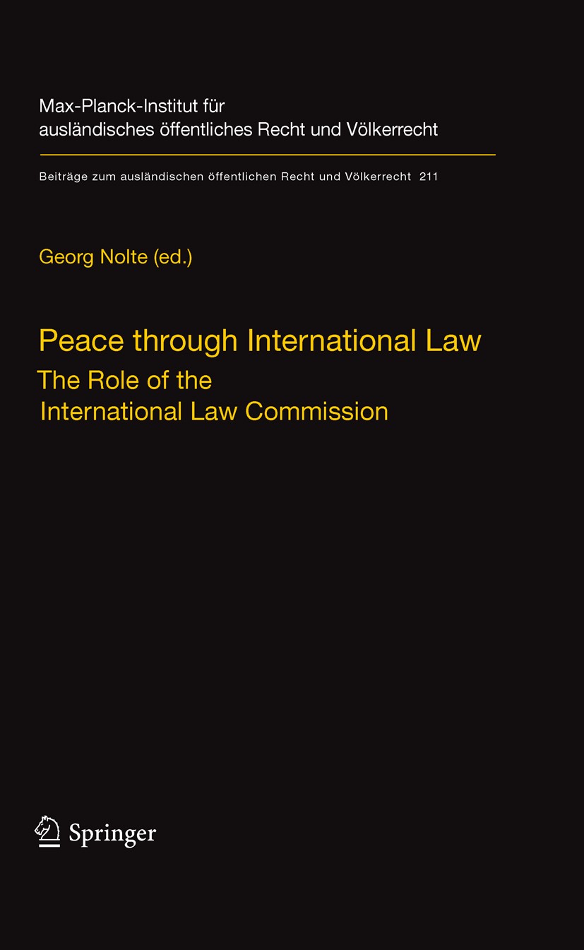 Titlebook: Peace through International Law; The Role of the Inte Georg Nolte Conference proceedings 2009 Springer-Verlag Berlin Heidelberg 2009 Intern Titlebook: Peace through International Law; The Role of the Inte Georg Nolte Conference proceedings 2009 Springer-Verlag Berlin Heidelberg 2009 Intern