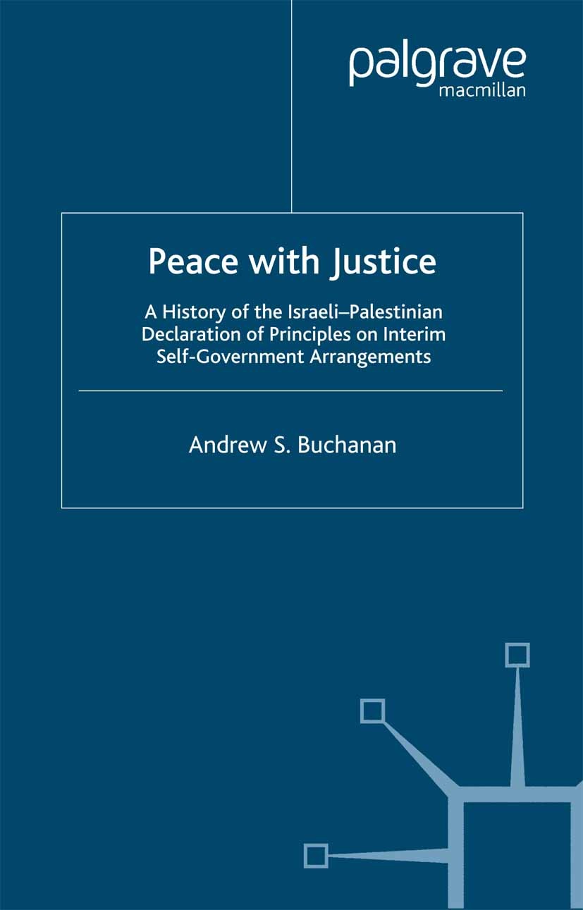 Titlebook: Peace with Justice; A History of the Isr Andrew S. Buchanan Book 2000 Palgrave Macmillan, a division of Macmillan Publishers Limited 2000 c Titlebook: Peace with Justice; A History of the Isr Andrew S. Buchanan Book 2000 Palgrave Macmillan, a division of Macmillan Publishers Limited 2000 c