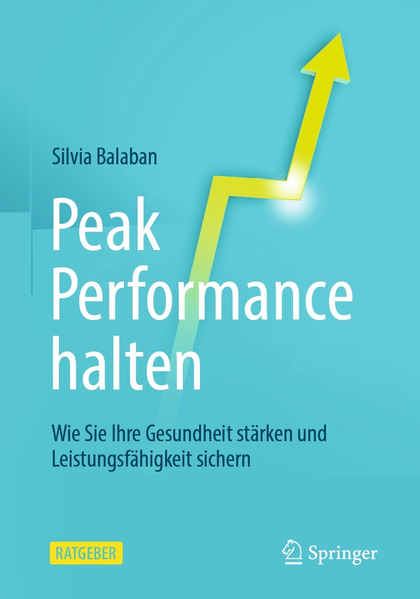 Titlebook: Peak Performance halten; Wie Sie Ihre Gesundh Silvia Balaban Book 2023 Springer-Verlag GmbH Deutschland, ein Teil von Springer Nature 2023 Titlebook: Peak Performance halten; Wie Sie Ihre Gesundh Silvia Balaban Book 2023 Springer-Verlag GmbH Deutschland, ein Teil von Springer Nature 2023