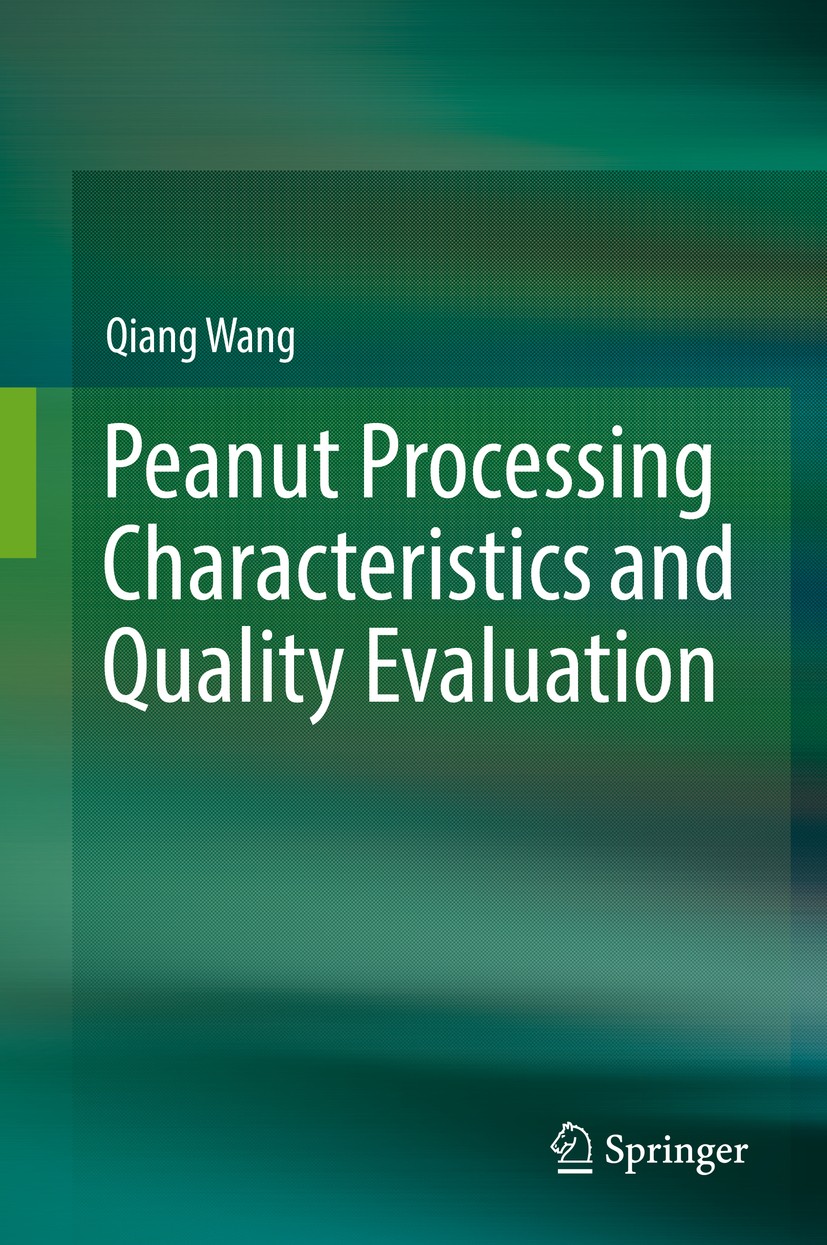 Titlebook: Peanut Processing Characteristics and Quality Evaluation; Qiang Wang Book 2018 Springer Nature Singapore Pte Ltd. 2018 Peanut process.Proc Titlebook: Peanut Processing Characteristics and Quality Evaluation; Qiang Wang Book 2018 Springer Nature Singapore Pte Ltd. 2018 Peanut process.Proc
