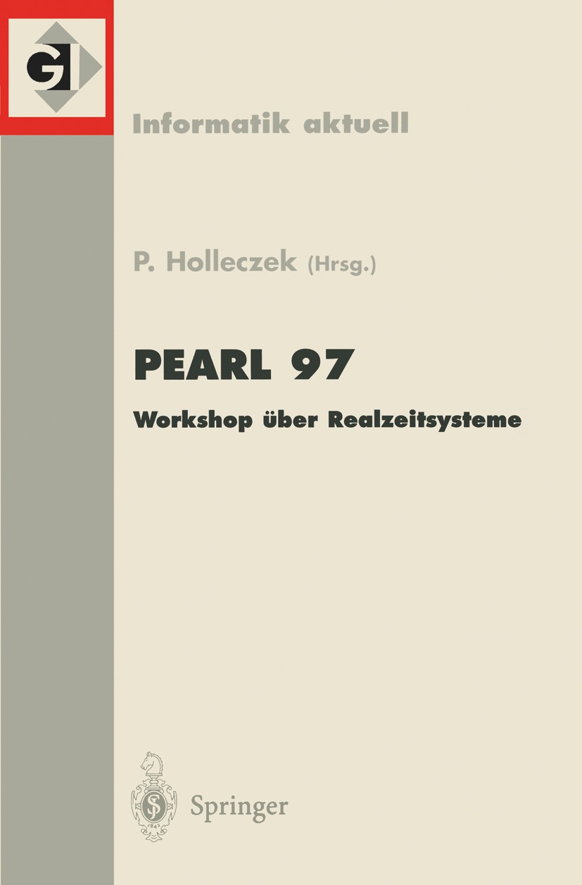 Titlebook: Pearl 97; Workshop über Realze Peter Holleczek Conference proceedings 1997 Springer-Verlag Berlin Heidelberg 1997 Echtzeitsystem.Echtzeitsy Titlebook: Pearl 97; Workshop über Realze Peter Holleczek Conference proceedings 1997 Springer-Verlag Berlin Heidelberg 1997 Echtzeitsystem.Echtzeitsy