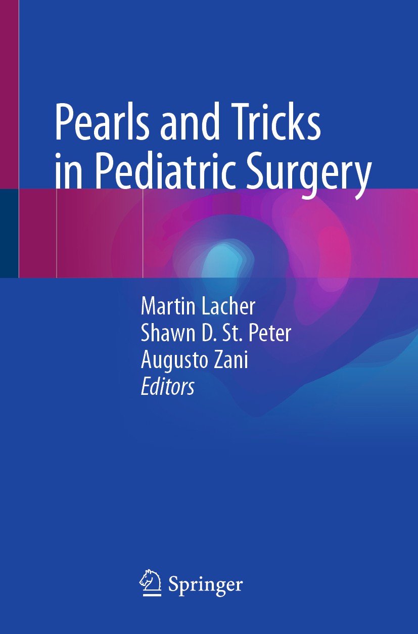 Titlebook: Pearls and Tricks in Pediatric Surgery; Martin Lacher,Shawn D. St. Peter,Augusto Zani Book 2021 Springer Nature Switzerland AG 2021 Medica Titlebook: Pearls and Tricks in Pediatric Surgery; Martin Lacher,Shawn D. St. Peter,Augusto Zani Book 2021 Springer Nature Switzerland AG 2021 Medica
