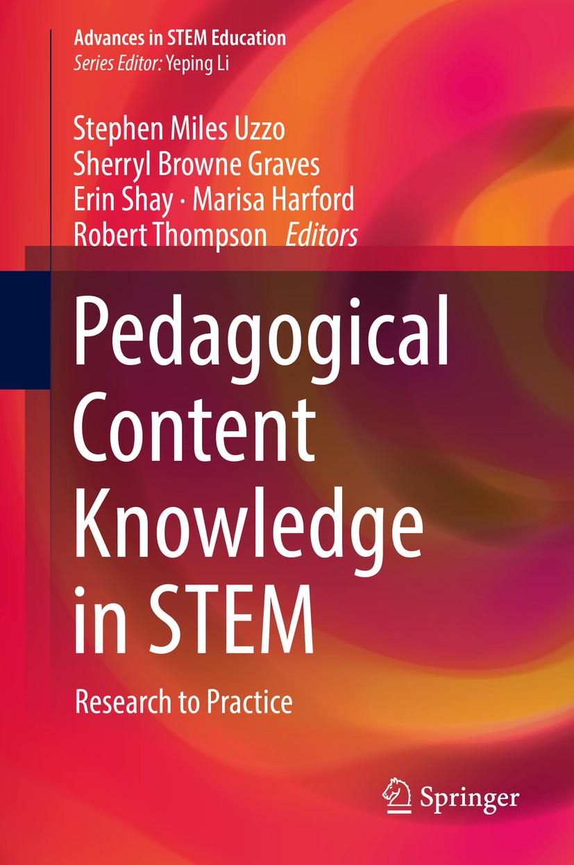 Titlebook: Pedagogical Content Knowledge in STEM; Research to Practice Stephen Miles Uzzo,Sherryl Browne Graves,Robert Th Book 2018 Springer Internati Titlebook: Pedagogical Content Knowledge in STEM; Research to Practice Stephen Miles Uzzo,Sherryl Browne Graves,Robert Th Book 2018 Springer Internati