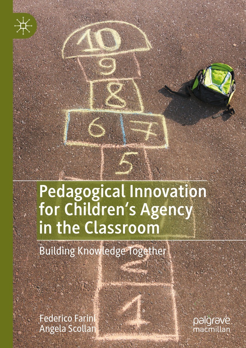 Titlebook: Pedagogical Innovation for Children‘s Agency in the Classroom; Building Knowledge T Federico Farini,Angela Scollan Book 2023 The Editor(s) Titlebook: Pedagogical Innovation for Children‘s Agency in the Classroom; Building Knowledge T Federico Farini,Angela Scollan Book 2023 The Editor(s)